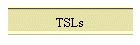 TSLs